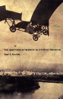 Book Cover for The Question of Women in Chinese Feminism by Tani Barlow