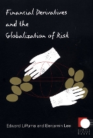 Book Cover for Financial Derivatives and the Globalization of Risk by Benjamin Lee, Edward LiPuma