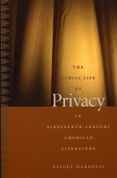 Book Cover for The Public Life of Privacy in Nineteenth-Century American Literature by Stacey Margolis