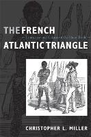 Book Cover for The French Atlantic Triangle by Christopher L. Miller