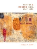 Book Cover for Art for a Modern India, 1947-1980 by Rebecca M. Brown