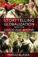 Book Cover for Storytelling Globalization from the Chaco and Beyond by Mario Blaser