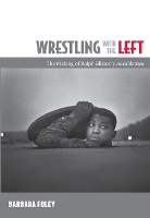 Book Cover for Wrestling with the Left by Barbara Foley