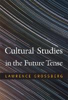 Book Cover for Cultural Studies in the Future Tense by Lawrence Grossberg