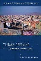 Book Cover for Tijuana Dreaming by Josh Kun