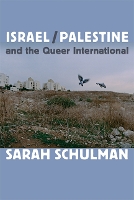 Book Cover for Israel/Palestine and the Queer International by Sarah Schulman