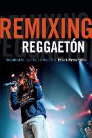 Book Cover for Remixing Reggaetón by Petra R. Rivera-Rideau