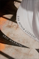 Book Cover for The Minor Gesture by Erin Manning