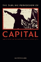 Book Cover for The Sublime Perversion of Capital by Gavin Walker