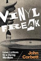 Book Cover for Vinyl Freak by John Corbett