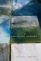 Book Cover for The Political Sublime by Michael J Shapiro