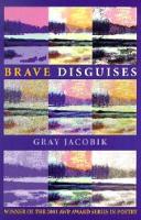 Book Cover for Brave Disguises by Gray Jacobik