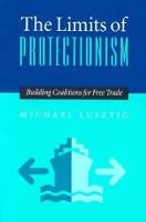 Book Cover for Limits Of Protectionism, The by Michael Lusztig
