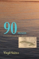 Book Cover for 90 Miles by Virgil Suarez