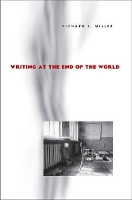 Book Cover for Writing at the End of the World by Richard E. Miller