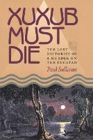 Book Cover for Xuxub Must Die by Paul Sullivan