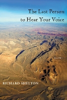Book Cover for Last Person to Hear Your Voice, The by Richard Shelton