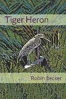 Book Cover for Tiger Heron by Robin Becker