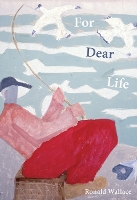 Book Cover for For Dear Life by Ronald Wallace