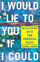 Book Cover for I Would Lie to You if I Could by Chard deNiord