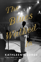 Book Cover for The Blues Walked In by Kathleen George