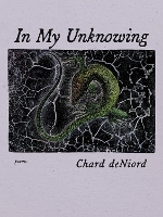 Book Cover for In My Unknowing by Chard deNiord