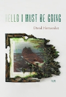 Book Cover for Hello I Must Be Going by David Hernandez