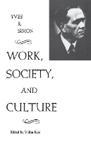 Book Cover for Work, Society, and Culture by Yves R. Simon