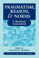 Book Cover for Pragmatism, Reason, and Norms by Kenneth Westphal