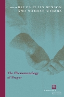 Book Cover for The Phenomenology of Prayer by Bruce Ellis Benson