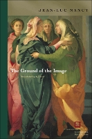 Book Cover for The Ground of the Image by Jean-Luc Nancy