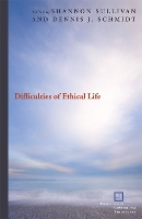 Book Cover for Difficulties of Ethical Life by Shannon Sullivan