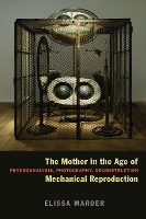 Book Cover for The Mother in the Age of Mechanical Reproduction by Elissa Marder