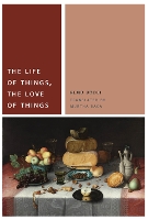 Book Cover for The Life of Things, the Love of Things by Remo Bodei