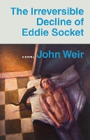 Book Cover for The Irreversible Decline of Eddie Socket by John Weir