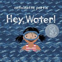 Book Cover for Hey, Water! by Antoinette Portis