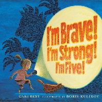 Book Cover for I'm Brave! I'm Strong! I'm Five! by Cari Best