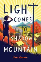 Book Cover for Light Comes to Shadow Mountain by Toni Buzzeo