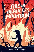 Book Cover for Fire on Headless Mountain by Iain Lawrence