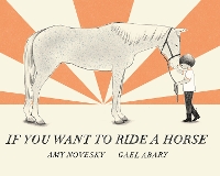 Book Cover for If You Want to Ride a Horse by Amy Novesky