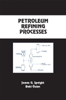 Book Cover for Petroleum Refining Processes by James G. (CD & W Inc., Laramie, USA) Speight