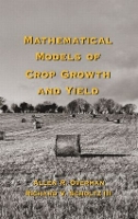 Book Cover for Mathematical Models of Crop Growth and Yield by Allen R. Overman, Richard V. Scholtz III