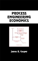 Book Cover for Process Engineering Economics by James Riley (Fayetteville, Arkansas, USA) Couper