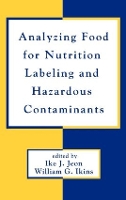 Book Cover for Analyzing Food for Nutrition Labeling and Hazardous Contaminants by Ike (Kansas State University, Manhattan, USA) Jeon