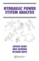 Book Cover for Hydraulic Power System Analysis by Arthur Iowa State University, Ames, USA Akers, Max Iowa State University, Ames, USA Gassman, Richard Iowa State Uni Smith
