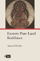 Book Cover for Esoteric Pure Land Buddhism by Aaron P. Proffitt, Richard K. Payne