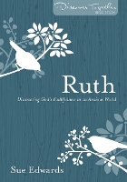 Book Cover for Ruth – Discovering God`s Faithfulness in an Anxious World by Sue Edwards