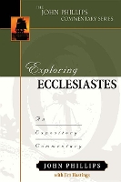 Book Cover for Exploring Ecclesiastes – An Expository Commentary by John Phillips, Jim Hastings