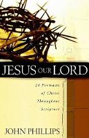 Book Cover for Jesus Our Lord – 24 Portraits of Christ Throughout Scripture by John Phillips