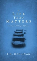 Book Cover for A Life That Matters – Five Steps to Making a Difference by P.k. Hallinan